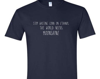 Funny Stop Wasting Corn on Ethanol, the World Needs Moonshine Short Sleeve Unisex T-Shirt