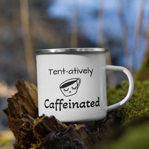 Camping Enamel Mug, Tent-atively Caffeinated Design, Outdoor Mug, Mug For Campers, Durable Camping Mug