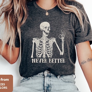 Halloween Never Better Skeleton shirt, Funny Halloween tshirt, Funny Halloween gift for her, Sarcastic tshirt, Everything&#39;s ok, Dead inside