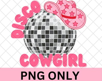 Disco Cowgirl PNG - cowgirl hat - PNG - disco ball PNG - bachelorette - birthday party - sublimation - digital download - cricut - western
