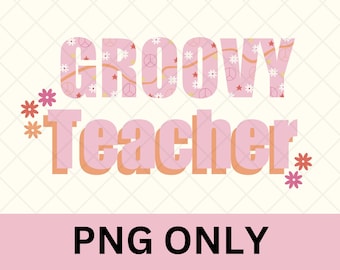 Groovy Teacher PNG - Teacher PNG - cool teacher png - teacher sublimation - retro teacher png - back to school png - digital download - PNG