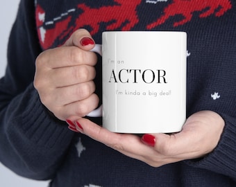 I'm an Actor, Gifts for Actors, Funny Actor Gift, Big Deal Actor Mug, Acting Gifts, Actor Christmas Gift, Drama Student Gift, Theater gift