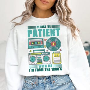 Please Be Patient with Me PNG SVG, I&#39;m from the 1900s Png, Throwback Svg, Funny Meme Gift, Adult Humor Png, Funny Quotes Svg Png Files