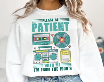 Please Be Patient with Me PNG SVG, I'm from the 1900s Png, Throwback Svg, Funny Meme Gift, Adult Humor Png, Funny Quotes Svg Png Files