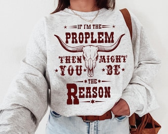 If I'm The Problem Then You Might Be The Reason PNG SVG, Country Music Png, Retro Cowgirl Sublimation Design, Nashville Svg, Trendy Shirt