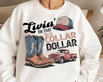 Livin’ on That Blue Collar Dollar PNG SVG, Western Boots Pickup Truck Patriotic Hat Sublimation Design for Tee shirts Western Cowboy Graphic