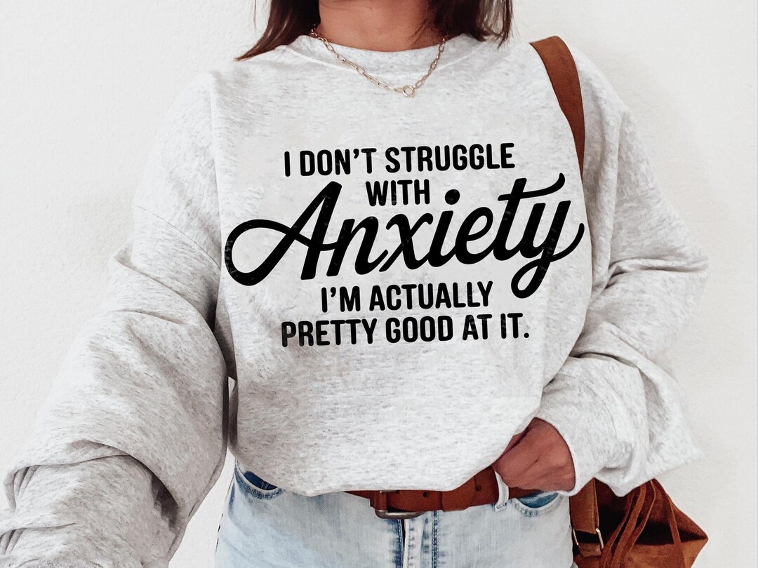Funny, Sarcastic Anxiety Quote Png Svg for Shirts, Hoodies, Witty ...