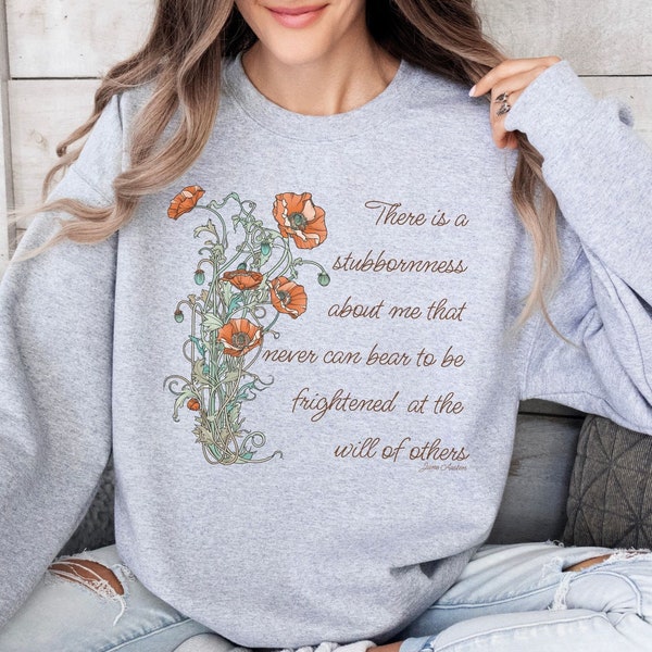 Pride and Prejudice Sweatshirt, Pride & Prejudice Quote, Jane Austen Shirt, Book Quote Shirt, Bookish Gift, Floral Shirt, Light Academia