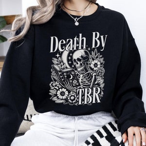 Death By TBR Sweatshirt, Funny Bookish Sweatshirt, Bookworm Hoodie, Book Shirt, Book Lover Shirt, Bookish Gift, Book Lover