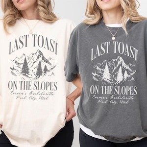 Last Toast on the Slopes Ski Bachelorette Party Shirts,Personalized Winter Bach, Apres-Ski, Luxury Bach, Custom Location, Mountain Bride