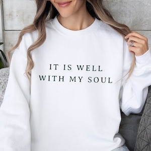 It is Well With My Soul Sweatshirt, Inspiration Bible Sweater, Christian Shirt, Retro Christian Shirt, Church shirt, Religious Shirt, Faith