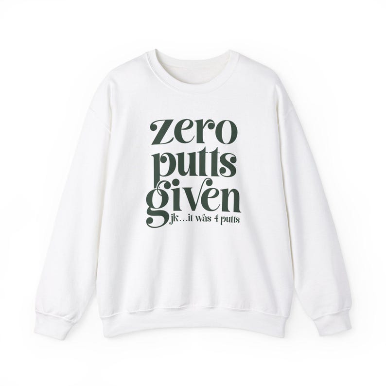 Funny Golf Sweatshirt, Gift for Golfer, Mens Golf, Womens Golf, Golfing Crewneck, Zero Putts Given, Golf Aesthetic image 8