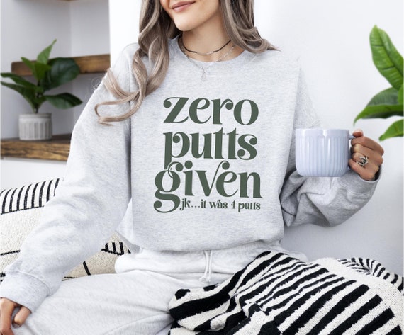 Funny Golf Sweatshirt, Gift for Golfer, Mens Golf, Womens Golf, Golfing Crewneck, Zero Putts Given, Golf Aesthetic