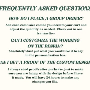 May include: A cream-colored graphic with the text "FREQUENTLY ASKED QUESTIONS" in a dark green, stylized font. The text answers questions about group orders, customization, and design proofs.