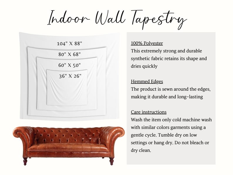 May include: White indoor wall tapestry with dimensions: 104" x 88", 80" x 68", 60" x 50", and 36" x 26". The text reads "Indoor Wall Tapestry". The tapestry is made of 100% polyester with hemmed edges. Care instructions are included.