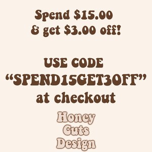 May include: Brown text on a beige background with the text "Spend $15.00 & get $3.00 off!" and "USE CODE "SPEND15GET30FF" at checkout Honey Guts Design".