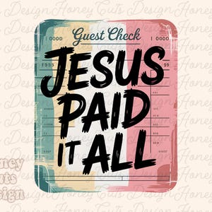 May include: A digital graphic featuring a stylized guest check with the text "JESUS PAID IT ALL" in bold black letters. The background has a retro color block design with teal, yellow, and pink hues.