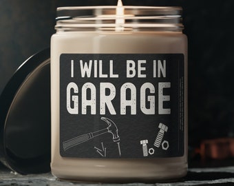 Funny Candle Men I&#39;ll be In The Garage Scented Candle Fathers Day Gift Dad Mechanic Funny Joke Candle Husband Gift Garage for Daddy