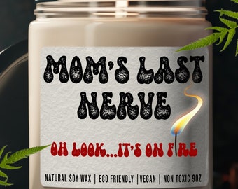 Mom's Last Nerve, Mom Gift from Daughter, Mother's Day Gift, Funny gift for Mom, Scented Soy Candle, Gift for Mom, Mothers Day Candle