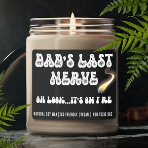 Dad&#39;s Last Nerve, Dad Gift from Daughter, Father&#39;s Day Gift, Funny gift for Dad, Scented Soy Candle, Gift for Dad, Father&#39;s Day Candle