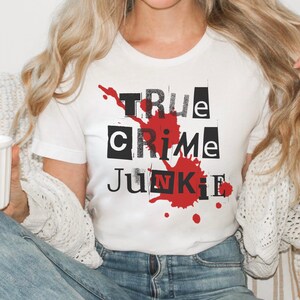 True Crime Junkie T-Shirt, True Crime Shirt, Murder Show Shirt, True Crime Gifts