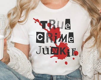 True Crime Junkie T-Shirt, True Crime Shirt, Murder Show Shirt, True Crime Gifts