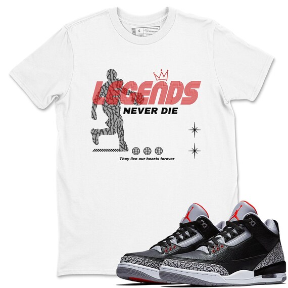 Legends Never Die Unisex T-shirts to Match Sneakers 3s Retro