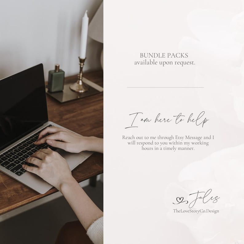 May include: A digital graphic featuring a laptop on a wooden desk with text that reads: BUNDLE PACKS available upon request. I am here to help. Reach out to me through Etsy Message and I will respond to you within my working hours. Jules TheLoveStoryCo.Design.