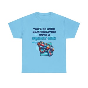 Funny Gamer Shirt – Overcompensating with a Squirt Gun Tee, Sarcastic Gift for Him, FPS Humor T-Shirt, Nerdy Gift for Gamers, COD Lovers