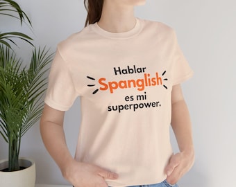 Spanglish Superpower T-Shirt, Bilingual Tee, Multicultural Spanish English Shirt, Language Mix Top, Latinx Gift Idea