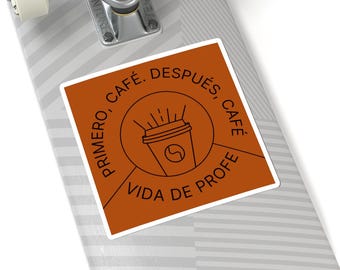 Primero Cafe. Después Cafe. Vida de Profe Spanish Teacher Life Kiss-Cut Stickers, Funny Coffee Quote, Gift for Profesor