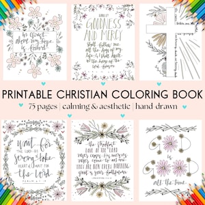 May include: A printable Christian coloring book with 75 pages of calming and aesthetic hand-drawn illustrations. Each page features a different Bible verse and floral designs. The verses include "In Christ alone my hope is found", "Surely goodness and mercy shall follow me all the days of my life", "Wait for the Lord, be strong and take heart", "The steadfast love of the Lord never ceases", and "God is good all the time".