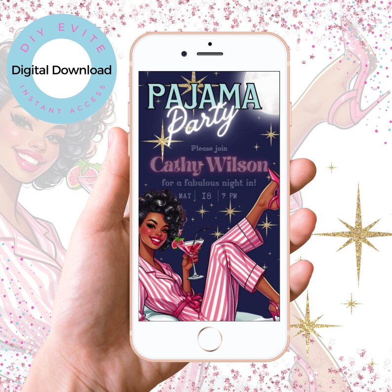 May include: A smartphone displays a digital invitation for a pajama party. The invitation features an illustration of a woman in pink and white striped pajamas holding a cocktail. Text includes "PAJAMA Party" and "Cathy Wilson".