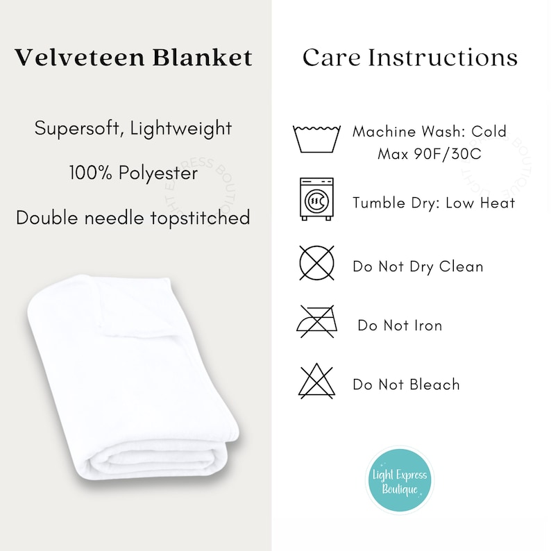 May include: A folded white velveteen blanket. The image includes text that reads "Velveteen Blanket", "Supersoft, Lightweight", "100% Polyester", and "Double needle topstitched". Care instructions are also included, such as "Machine Wash: Cold Max 30C".