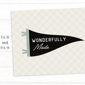 May include: A black pennant with the words "WONDERFULLY Made" in white script. The pennant has light green accents and is set against a cream-colored background. The image also includes the text "8 x 10 and 11 X 14" and a pastel-colored sticker that says "instant download".