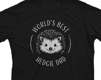World's Best Hedgie Dad - T-Shirt | Hedgehog Gift Idea for Him Hedgie Owner Animal Cute Pet Lovers