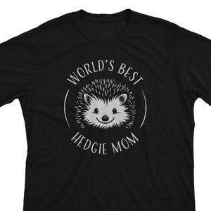 World&#39;s Best Hedgie Mom - T-Shirt | Hedgehog Gift Idea for Her Hedgie Owner Animal Cute Pet Lovers
