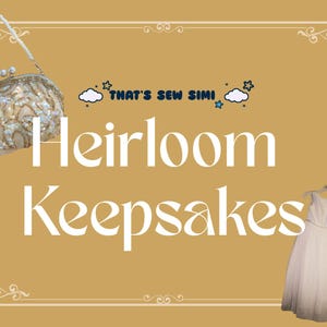 May include: A gold-toned background with the words "Heirloom Keepsakes" in large white letters. A beaded purse with a pearl handle and a white dress on a hanger are featured. The text "THAT'S SEW SIMI" is also present.