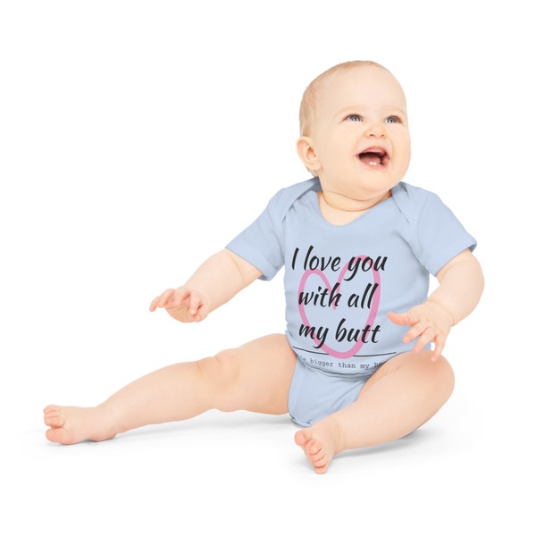 Baby Certified Organic Short Sleeve Bodysuit (Love You With All My Butt) - Cheeky baby clothing. Sizes for newborn to 18 months old babies