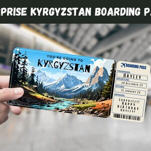 May include: A printable boarding pass with a mountain landscape and the text "You're going to Kyrgyzstan" on the left side. The right side has the text "Boarding Pass" and includes the passenger name "Hayley", departure date "20 December 23", return date "15 January 24", and a message that says "Surprise!! Happy Birthday Hayley!"