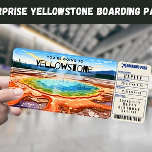 May include: A printable boarding pass for a trip to Yellowstone National Park. The boarding pass has a picture of a geyser with a blue pool of water and colorful rock formations. The text on the boarding pass says "You're going to Yellowstone" and "Boarding Pass". The boarding pass also includes a passenger name, departure date, return date, and a message that says "Surprise!! Happy Birthday Hayley!"