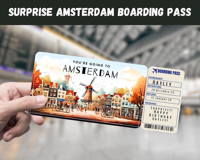 May include: A printable boarding pass with a colourful illustration of Amsterdam, Netherlands. The text on the boarding pass reads "You're going to Amsterdam" and "Surprise!! Happy Birthday Hayley!"