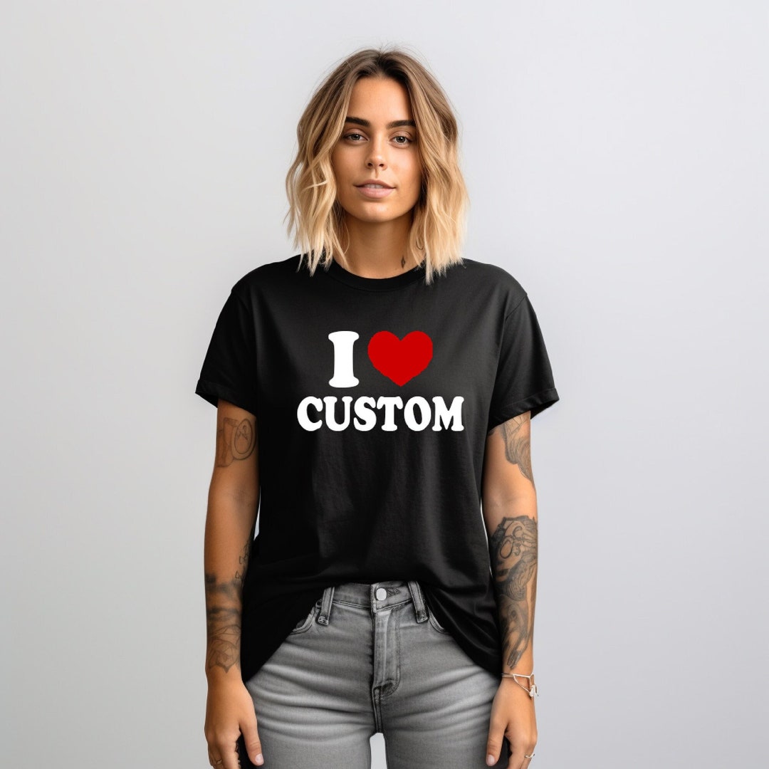 I Love Custom Women's Fitted Tee I Heart Custom Shirt Etsy UK