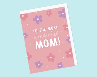 Cute Pink & Purple Flower Greeting Card for Mom - To The Most Wonderful Mom