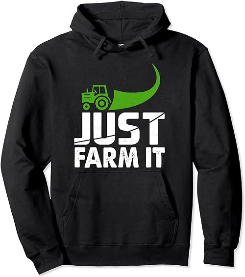 Just Farm It Funny Farming Tractor Pullover Hoodie T shirt