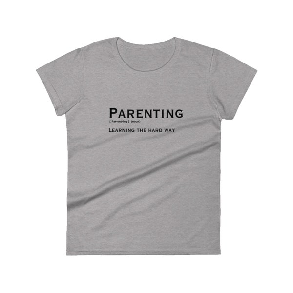 Parenting, Learning The Hard Way. Funny Womens TShirt, Gift for mum, mothers day, birthday joke tshirt, present, humorous T-shirt mum to be.