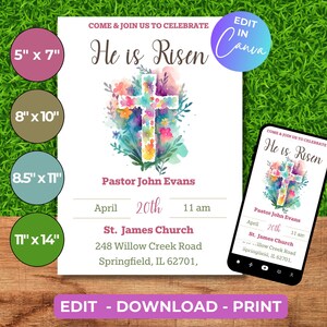 May include: Printable Easter invitation with a watercolor cross surrounded by flowers. The invitation reads "Come & Join Us To Celebrate He Is Risen" and includes the details: Pastor John Evans, April 20th, 11 am, St. James Church, 248 Willow Creek Road, Springfield, IL 62701. The invitation is available in various sizes: 5x7 inches, 8x10 inches, 8.5x11 inches, and 11x14 inches.  The invitation can be edited in Canva and downloaded and printed.