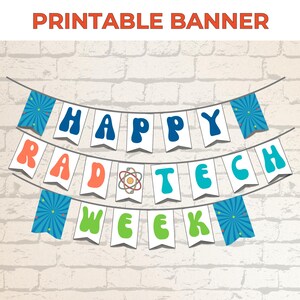 May include: A printable banner with the text "PRINTABLE BANNER" in orange. The banner features three rows of white pennants with the words "HAPPY RAD TECH WEEK" in blue, orange, teal, and green. The banner is decorated with blue and white starburst designs.
