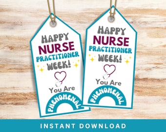 May include: Two printable gift tags with a teal, white, and gray color scheme. The tags say "Happy Nurse Practitioner Week!" with a stethoscope and heart graphic. The text "You Are Phenomenal" is written in a rainbow arc.