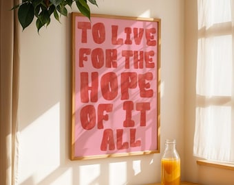 Hope of it all Print Taylor Lyric Poster Typography Wall Art Taylor Inspired Digital Print Affirmations Poster To live for the hope print